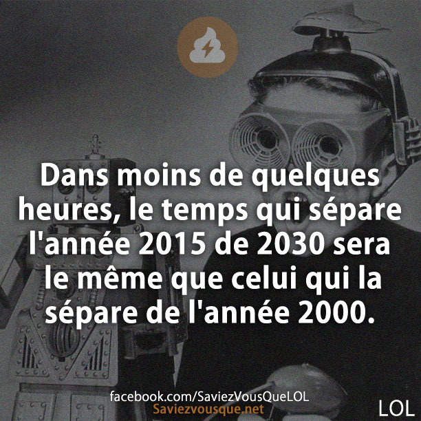 Dans moins de quelques heures, le temps qui sépare l&#039;année 2015 de 2030 sera le même que celui qui la sépare de l&#039;année 2000.