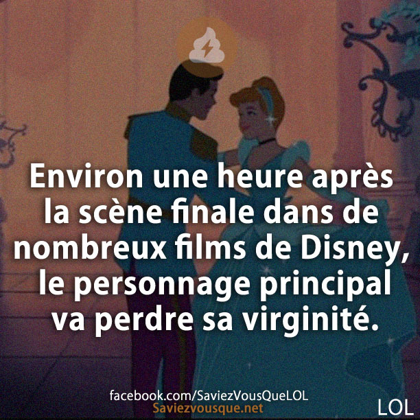 Environ une heure après la scène finale dans de nombreux films de Disney, le personnage principal va perdre sa virginité.