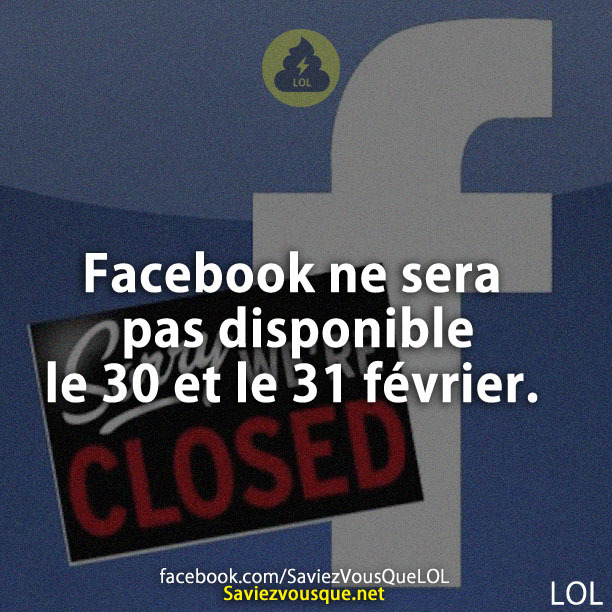 Facebook ne sera pas disponible le 30 et le 31 février.