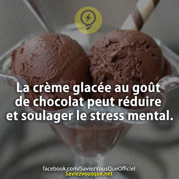 La crème glacée au goût de chocolat peut réduire et soulager le stress mental.