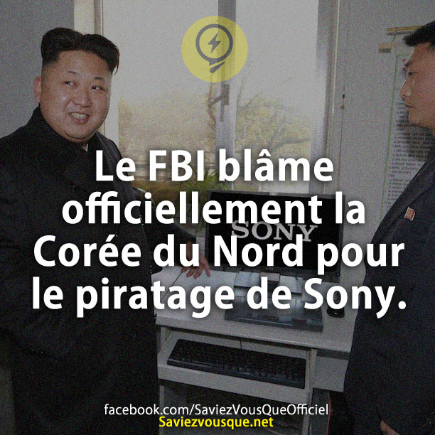 Le FBI blâme officiellement la Corée du Nord pour le piratage de Sony.