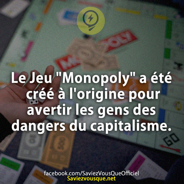 Le Jeu &quot;Monopoly&quot; a été créé à l&#039;origine pour avertir les gens des dangers du capitalisme.