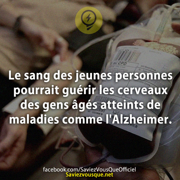 Le sang des jeunes personnes pourrait guérir les cerveaux des gens âgés atteints de maladies comme l&#039;Alzheimer.