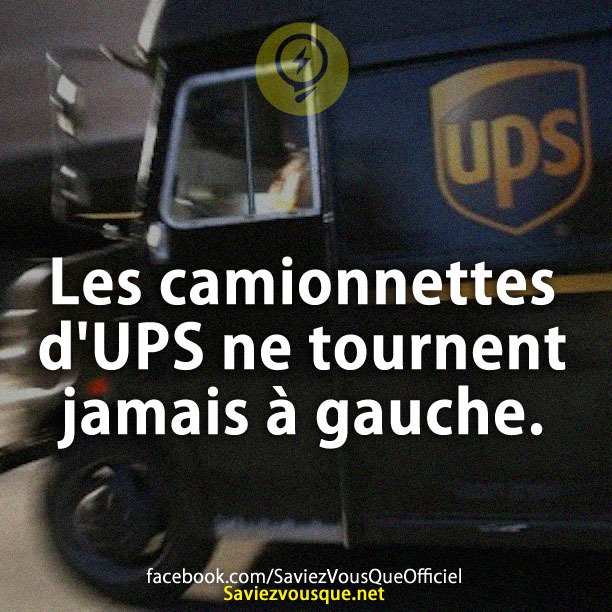 Les camionnettes d&#039;UPS ne tournent jamais à gauche.