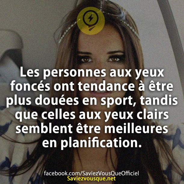 Les personnes aux yeux foncés ont tendance à être plus douées en sport, tandis que celles aux yeux clairs semblent être meilleures en planification.
