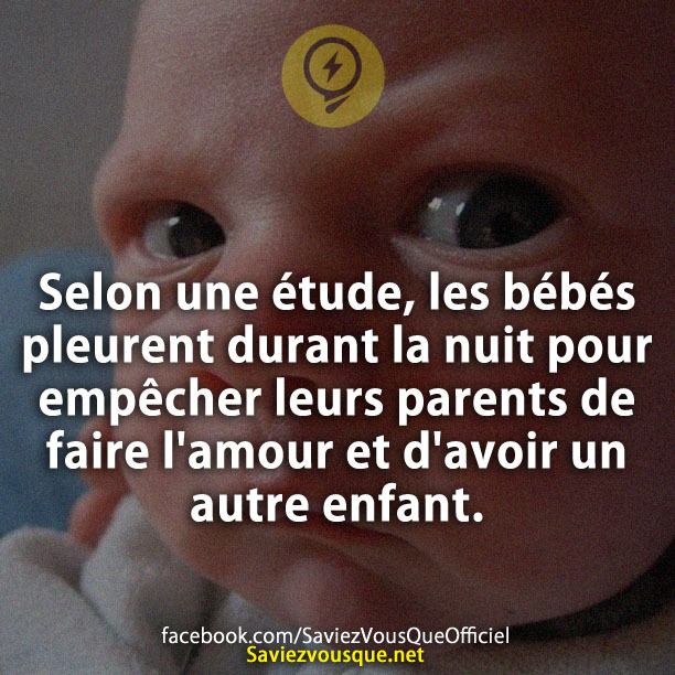 Selon une étude, les bébés pleurent durant la nuit pour empêcher leurs parents de faire l&#039;amour et d&#039;avoir un autre enfant.