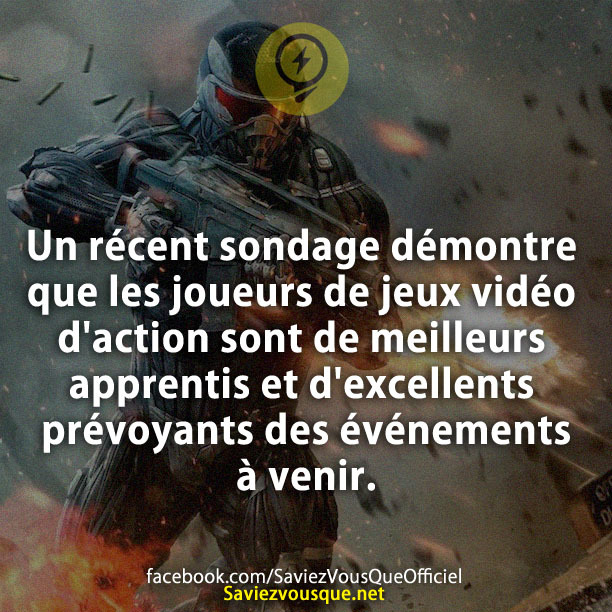 Un récent sondage démontre que les joueurs de jeux vidéo d&#039;action sont de meilleurs apprentis et d&#039;excellents prévoyants des événements à venir.