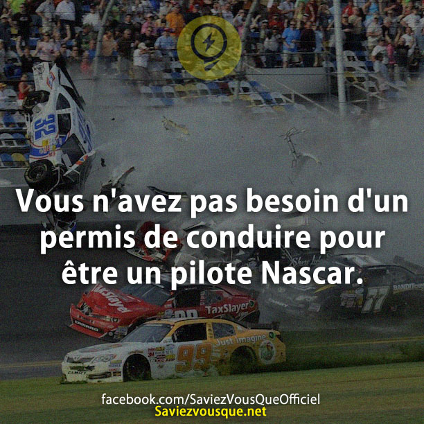 Vous n&#039;avez pas besoin d&#039;un permis de conduire pour être un pilote Nascar.