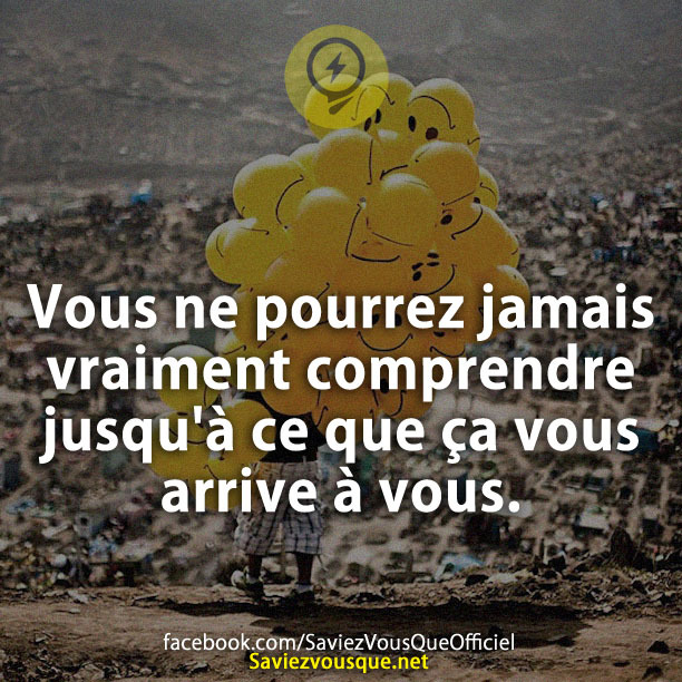Vous ne pourrez jamais vraiment comprendre jusqu&#039;à ce que ça vous arrive à vous.