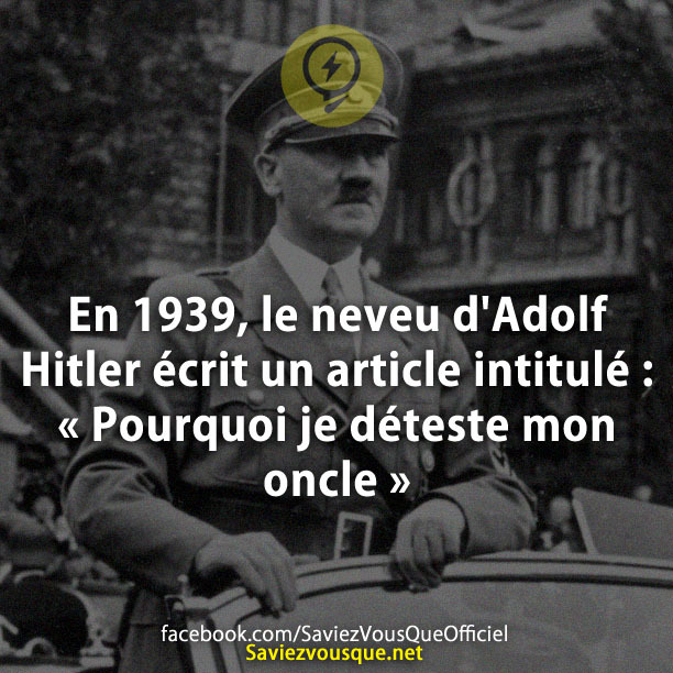 En 1939, le neveu d&#039;Adolf Hitler écrit un article intitulé : « Pourquoi je déteste mon oncle »