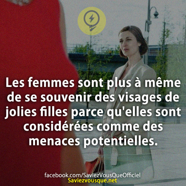 Les femmes sont plus à même de se souvenir des visages de jolies filles parce qu'elles sont considérées comme des menaces potentielles.