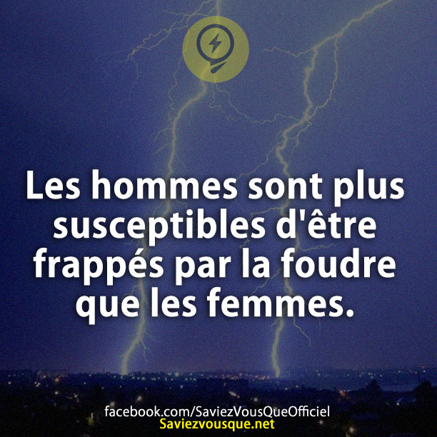 Les hommes sont plus susceptibles d&#039;être frappés par la foudre que les femmes.