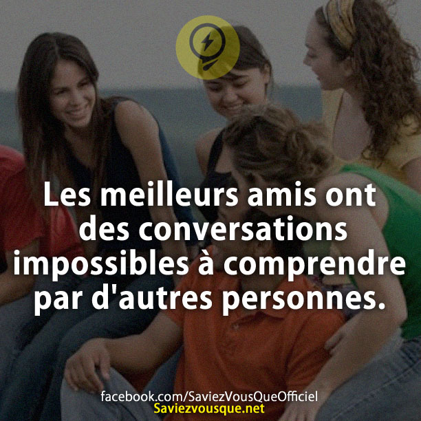 Les meilleurs amis ont des conversations impossibles à comprendre par d&#039;autres personnes.