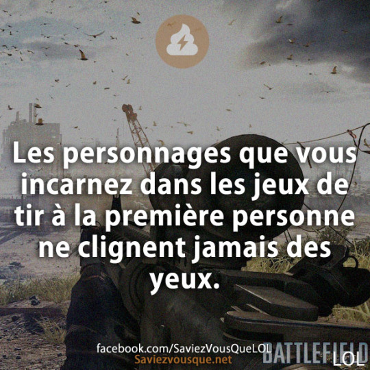 Les personnages que vous incarnez dans les jeux de tir à la première personne ne clignent jamais des yeux.