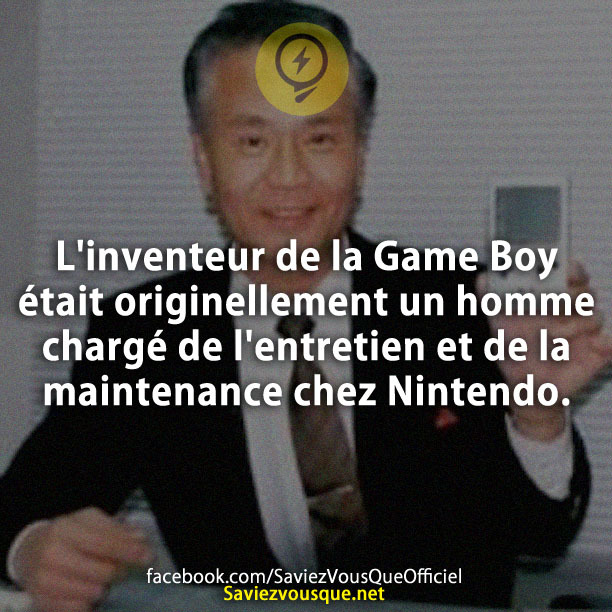L&#039;inventeur de la Game Boy était originellement un homme chargé de l&#039;entretien et de la maintenance chez Nintendo.