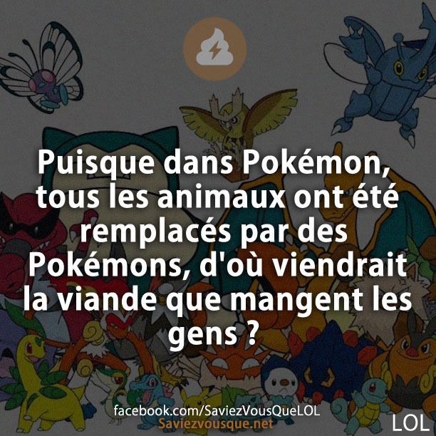 Puisque dans Pokémon, tous les animaux ont été remplacés par des Pokémons, d&#039;où viendrait la viande que mangent les gens ?
