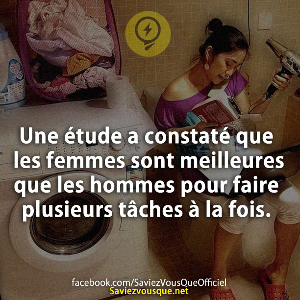 Une étude a constaté que les femmes sont meilleures que les hommes pour faire plusieurs tâches à la fois.