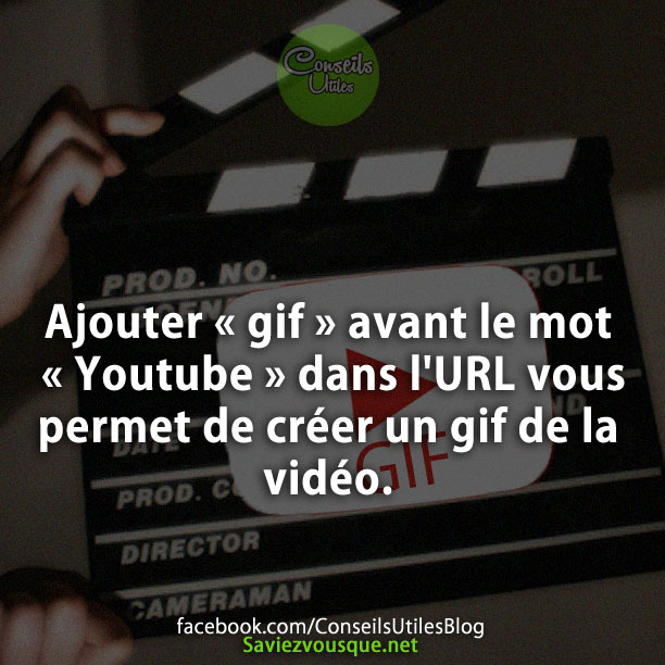 Ajouter « gif » avant le mot « Youtube » dans l&#039;URL vous permet de créer un gif de la vidéo.