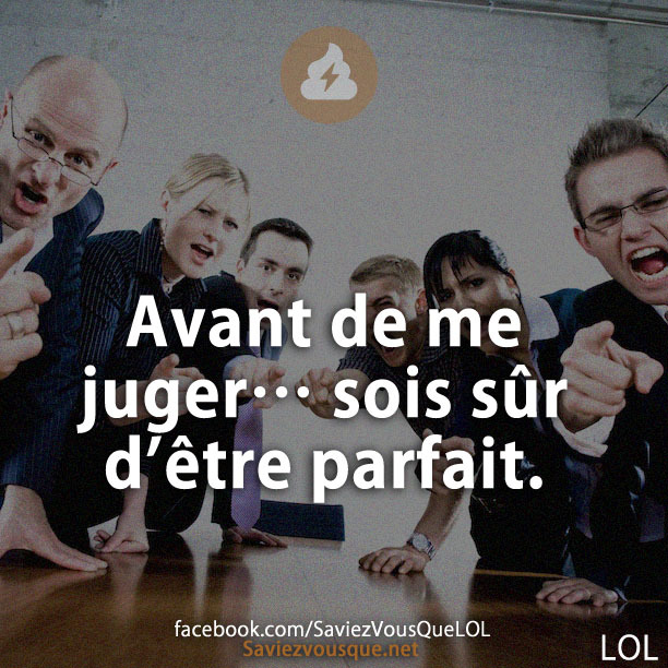 Avant de me juger… sois sûr d’être parfait.