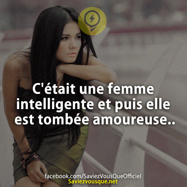C&#039;était une femme intelligente et puis elle est tombée amoureuse..