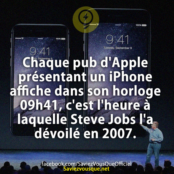 Chaque pub d&#039;Apple présentant un iPhone affiche dans son horloge 09h41, c&#039;est l&#039;heure à laquelle Steve Jobs l&#039;a dévoilé en 2007.