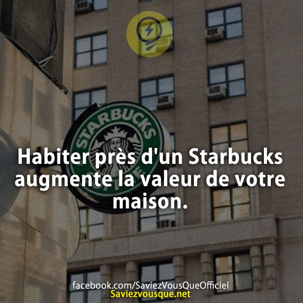 Habiter près d&#039;un Starbucks augmente la valeur de votre maison.