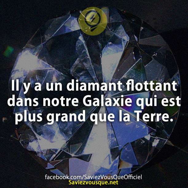 Il y a un diamant flottant dans notre Galaxie qui est plus grand que la Terre.