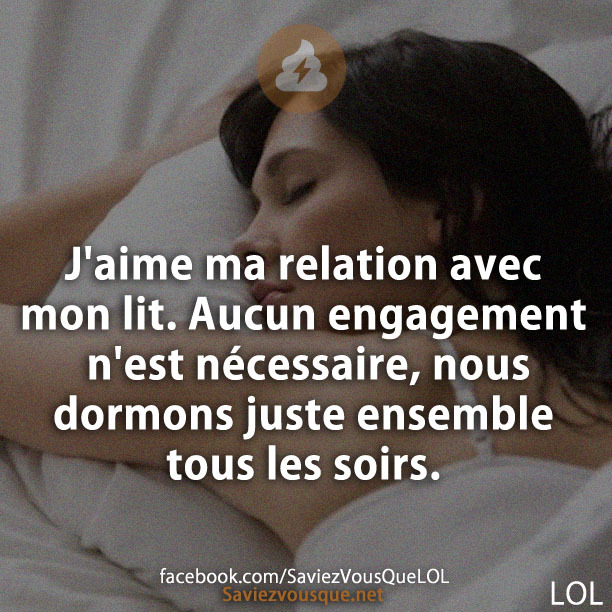 J&#039;aime ma relation avec mon lit. Aucun engagement n&#039;est nécessaire, nous dormons juste ensemble tous les soirs.