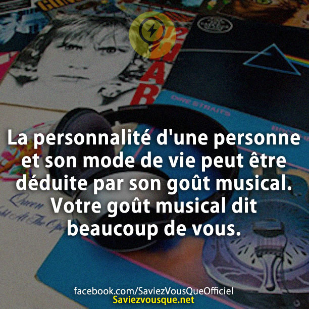 La personnalité d&#039;une personne et son mode de vie peut être déduite par son goût musical. Votre goût musical dit beaucoup de vous.