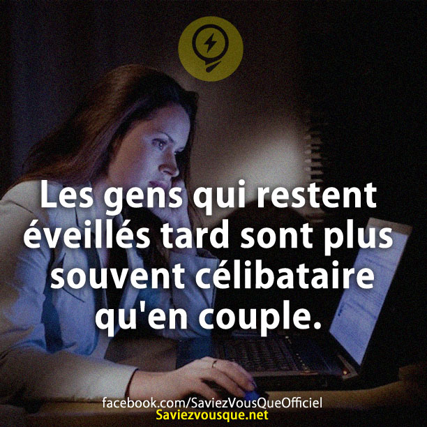 Les gens qui restent éveillés tard sont plus souvent célibataire qu&#039;en couple.