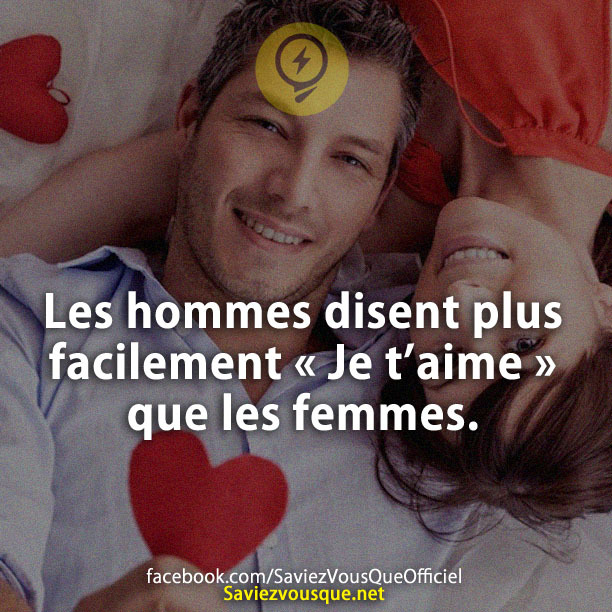 Les hommes disent plus facilement « Je t’aime » que les femmes.