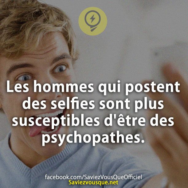 Les hommes qui postent des selfies sont plus susceptibles d&#039;être des psychopathes.