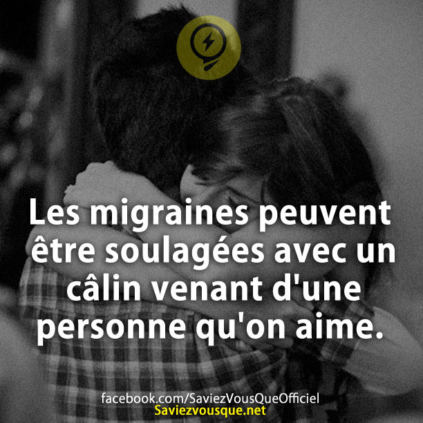 Les migraines peuvent être soulagées avec un câlin venant d&#039;une personne qu&#039;on aime.