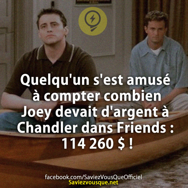 Quelqu&#039;un s&#039;est amusé à compter combien Joey devait d&#039;argent à Chandler dans Friends : 114 260 $