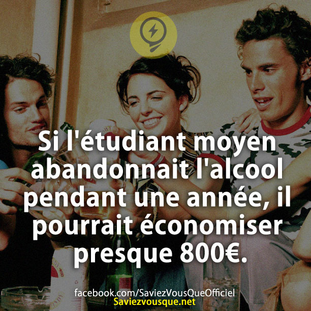 Si l&#039;étudiant moyen abandonnait l&#039;alcool pendant une année, il pourrait économiser presque 800€.