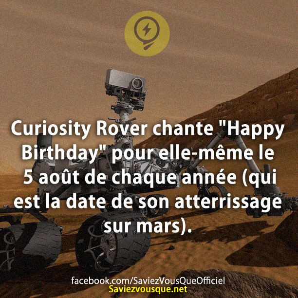 Curiosity Rover chante &quot;Happy Birthday&quot; pour elle-même le 5 août de chaque année (qui est la date de son atterrissage sur mars).