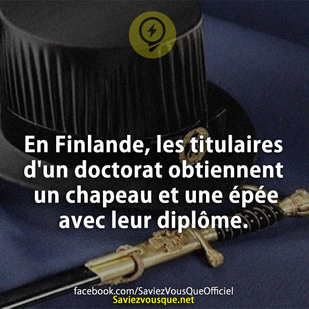 En Finlande, les titulaires d&#039;un doctorat obtiennent un chapeau et une épée avec leur diplôme.