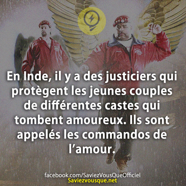 En Inde, il y a des justiciers qui protègent les jeunes couples de différentes castes qui tombent amoureux. Ils sont appelés les commandos de l’amour.
