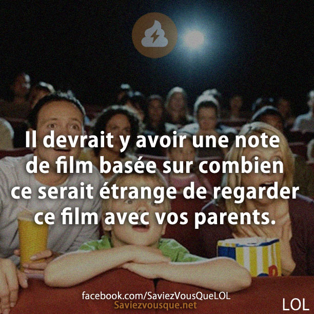 Il devrait y avoir une note de film basée sur combien ce serait étrange de regarder ce film avec vos parents.