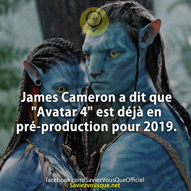 James Cameron a dit que &quot;Avatar 4&quot; est déjà en pré-production pour 2019.