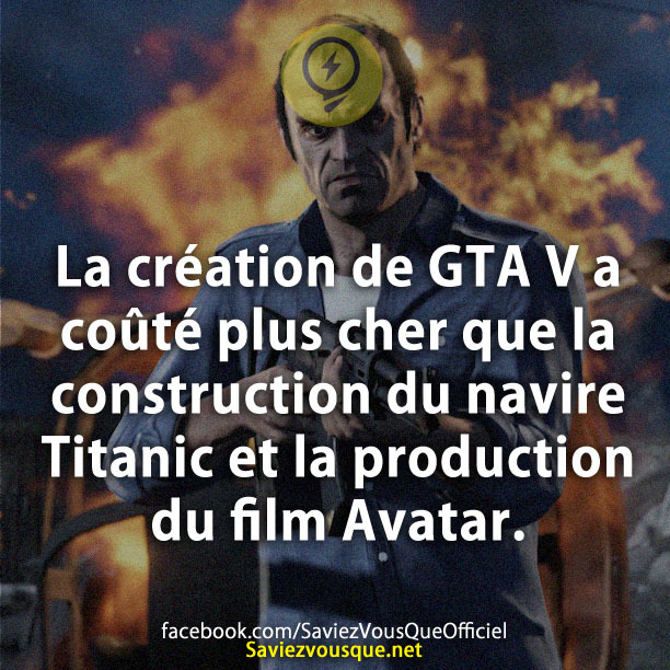 La création de GTA V a coûté plus cher que la construction du navire Titanic et la production du film Avatar.
