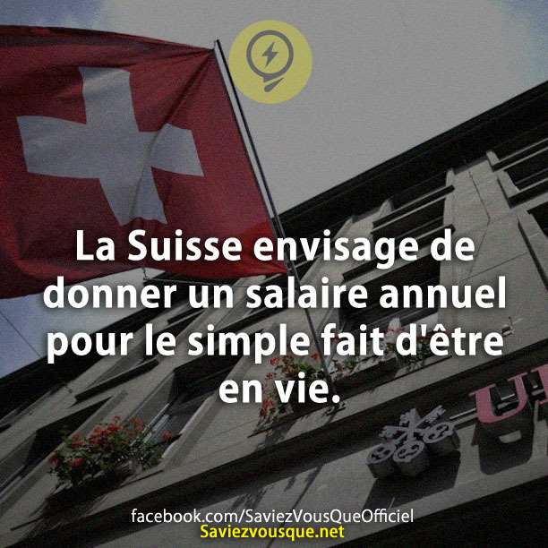 La Suisse envisage de donner un salaire annuel pour le simple fait d&#039;être en vie.