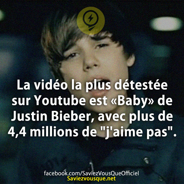 La vidéo la plus détestée sur Youtube est «Baby» de Justin Bieber, avec plus de 4,4 millions de &quot;j&#039;aime pas&quot;.