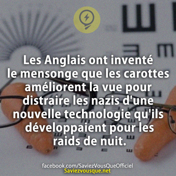 Les Anglais ont inventé le mensonge que les carottes améliorent la vue pour distraire les nazis d&#039;une nouvelle technologie qu&#039;ils développaient pour les raids de nuit.