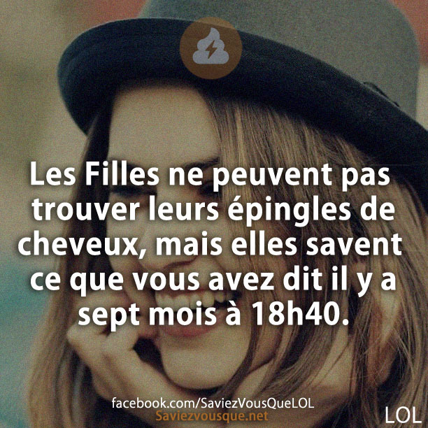 Les Filles ne peuvent pas trouver leurs épingles de cheveux, mais elles savent ce que vous avez dit il y a sept mois à 18h40.