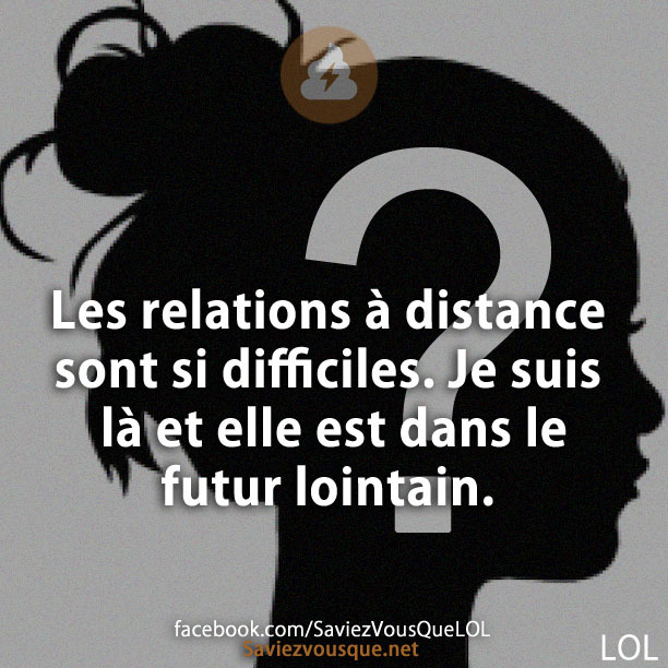 Les relations à distance sont si difficiles. Je suis là et elle est dans le futur lointain.
