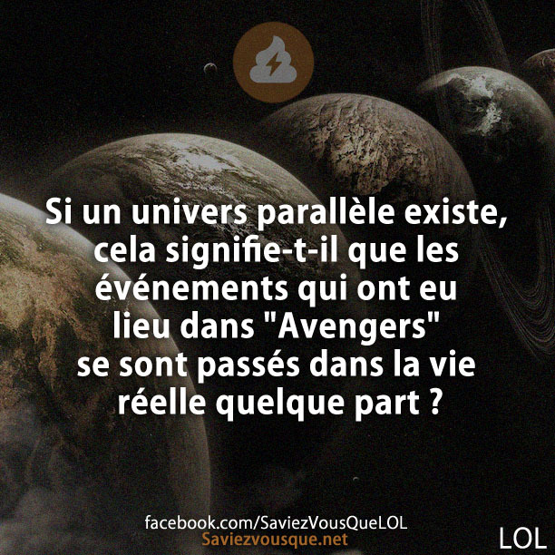 Si les univers parallèles existent, cela signifie-t-il que les événements qui ont eu lieu dans &quot;Avengers&quot; se sont passés dans la vie réelle quelque part ?