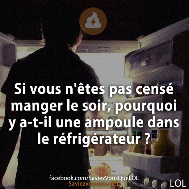 Si vous n&#039;êtes pas censé manger le soir, pourquoi y a-t-il une ampoule dans le réfrigérateur ?