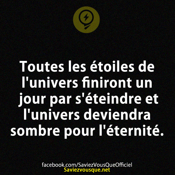 Toutes les étoiles de l&#039;univers finiront un jour par s&#039;éteindre et l&#039;univers deviendra sombre pour l&#039;éternité.