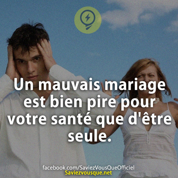 Un mauvais mariage est bien pire pour votre santé que d&#039;être seule.